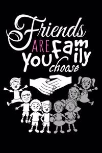 Friends Are Family You Choose