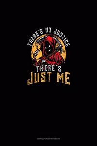 There's No Justice There's Just Me