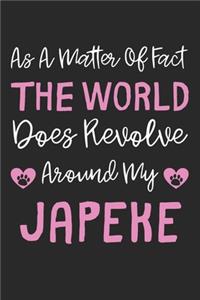 As A Matter Of Fact The World Does Revolve Around My Japeke