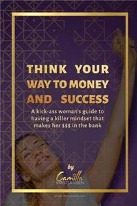 Think your way to money and success!