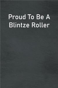 Proud To Be A Blintze Roller