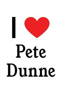 I Love Pete Dunne