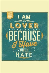 I Am a Lover Because I Have Felt Hate