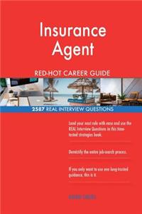 Insurance Agent RED-HOT Career Guide; 2587 REAL Interview Questions