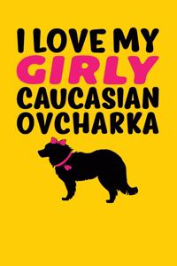 I Love My Girly Caucasian Ovcharka