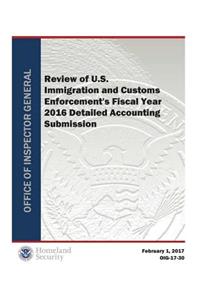 Review of U.S. Immigration and Customs Enforcement's Fiscal Year 2016 Detailed Accounting Submission
