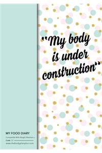 My Food Diary - Compatible With Weight Watchers - My Body is Under Con