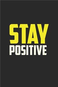 Stay Positive: Journal, Diary, Colorful, Unique, Motivational Notebook (110 Pages, Lined, 6 X 9)