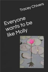 Everyone Wants to Be Like Molly