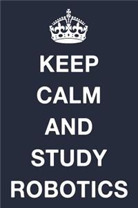 Keep Calm and Study Robotics
