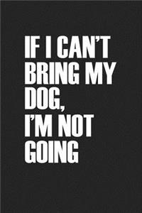 If I Can't Bring My Dog I'm Not Going