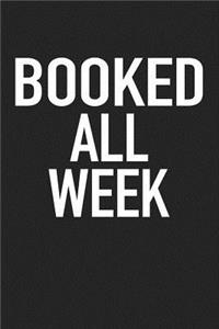 Booked All Week
