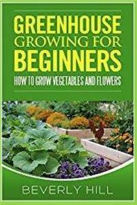 Greenhouse Growing for Beginners