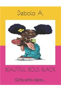 Beautiful, Bold, Black