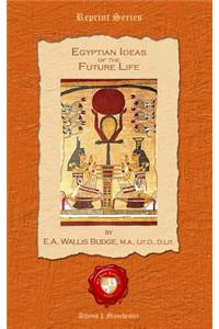 Egyptian Ideas of the Future Life