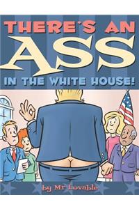 There's An Ass In The White House