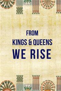From Kings & Queens We Rise