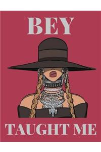 Bey Taught Me