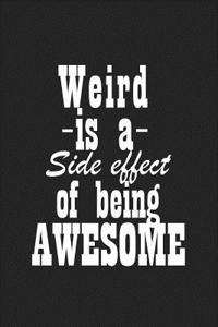 Weird Is a Side Effect of Being Awesome