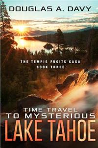 Time Travel to Mysterious Lake Tahoe