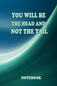 You will be the head and not the tail