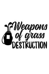 Weapons of Grass Destruction