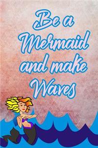 Be a Mermaid and Make Waves
