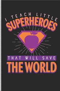 I Teacher Little Superheroes That Will Save the World