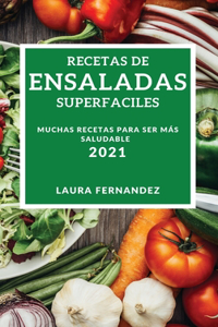 Recetas de Ensaladas Superfaciles 2021 (Supereasy Salad Recipes 2021 Spanish Edition)