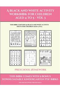 Preschool Homework (A black and white activity workbook for children aged 4 to 5 - Vol 3)