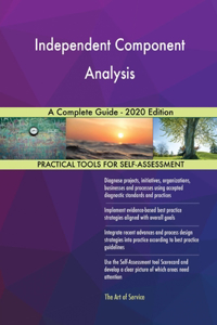 Independent Component Analysis A Complete Guide - 2020 Edition