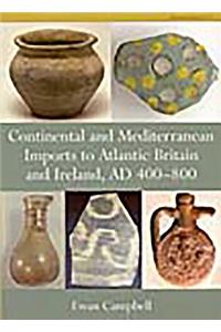 Continental and Mediterranean Imports to Atlantic Britain and Ireland AD 400-800