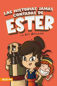 Las Historias Jamás Contadas de Estér - Ilustrado (the Untold Stories of Esther - Illustrated)