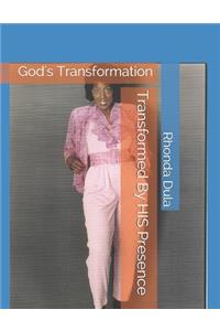 Transformed By HIS Presence