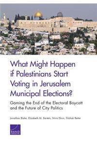 What Might Happen If Palestinians Start Voting in Jerusalem Municipal Elections?