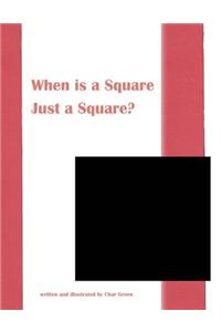 When is a Square Just a Square?