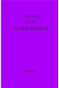 I Choose to Be Confident Journal