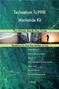 Technetium Tc-99M Mertiatide Kit; The Ultimate Step-By-Step Guide