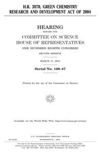 H.R. 3970, Green Chemistry Research and Development Act of 2004