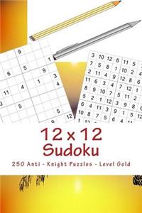 12 X 12 Sudoku - 250 Anti - Knight Puzzles - Level Gold