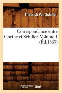 Correspondance Entre Goethe Et Schiller. Volume 1 (Éd.1863)