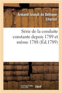 Série de la Conduite Constante Depuis 1789 Et Même 1788