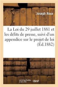 La Loi Du 29 Juillet 1881 Et Les Délits de Presse, Suivi d'Un Appendice Sur Le Projet de Loi