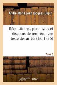 Réquisitoires, Plaidoyers Et Discours de Rentrée, Avec Texte Des Arrêts. Tome 8