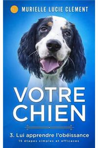 Votre chien 3. Lui apprendre l'obéissance