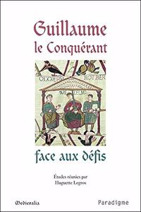 Guillaume Le Conquerant Face Aux Defis
