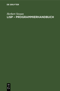 LISP - Programmierhandbuch: Eine Sprache Für Die Nichtnumerische Informationsverarbeitung