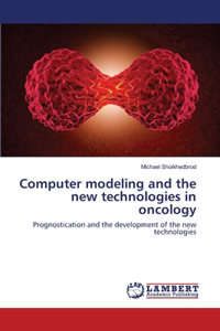 Computer modeling and the new technologies in oncology