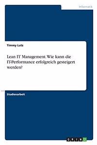 Lean IT Management. Wie kann die IT-Performance erfolgreich gesteigert werden?