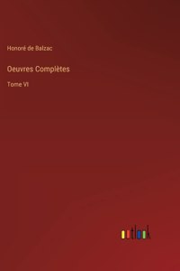 Oeuvres Complètes: Tome VI
